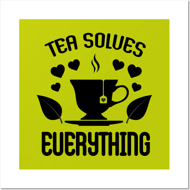 Tea solves everything Wall Art by Marzuqi che rose